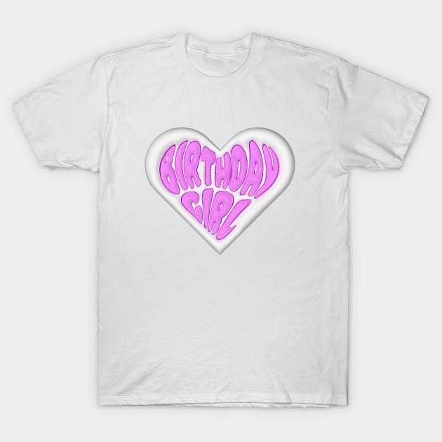 Birthday Girl T-Shirt by VoluteVisuals